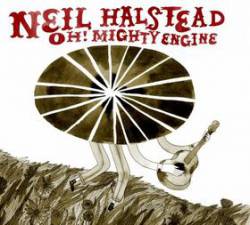 Neil Halstead : Oh! Mighty Engine